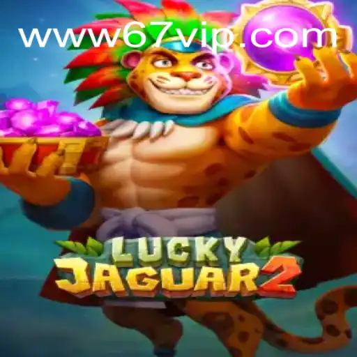 Descubra a Empolgação do Jogo Luckyjaguar2 no 67VIP.COM