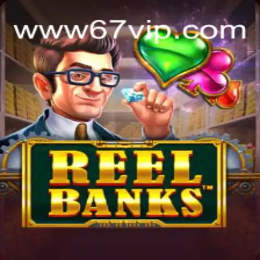 Explorando o Universo do Jogo ReelBanks com 67VIP.COM