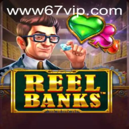 Explorando o Universo do Jogo ReelBanks com 67VIP.COM